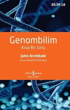 Genombilim  - Kısa Bir Giriş  - John Archibald  - İş Bankası Kültür Yayınları