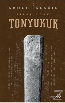 Bilge Türk Tonyukuk/Ahmet Taşağıl Bilge Türk Tonyukuk/Ahmet Taşağıl