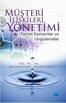 Müşteri İlişkileri Yönetimi-Temel Kavramlar ve Uygulamalar - Beyza Gültekin - Üzeyir Kement - Nobel Akademik Yayıncılık Müşteri İlişkileri Yönetimi-Temel Kavramlar ve Uygulamalar - Beyza Gültekin - Üzeyir Kement - Nobel Akademik Yayıncılık