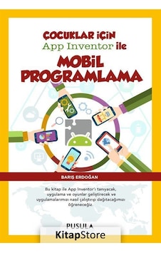 Çocuklar için App Inventor ile Mobil Programlama / Barış Erdoğan Çocuklar için App Inventor ile Mobil Programlama / Barış Erdoğan