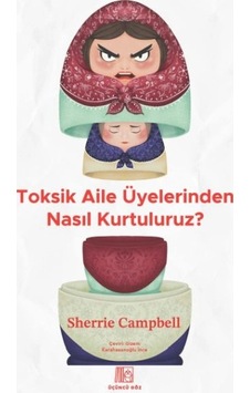 Toksik Aile Üyelerinden Nasıl Kurtuluruz Toksik Aile Üyelerinden Nasıl Kurtuluruz