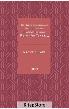 Din Kurucularında ve Peygamberlerde Hakikati Bulmada Benliğe Dalma - Necati Sümer - Otto