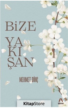 Bize Yakışan / Mehmet Dinç