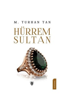 Hürrem Sultan - M. Turhan Tan - Dorlion Yayınevi Hürrem Sultan - M. Turhan Tan - Dorlion Yayınevi