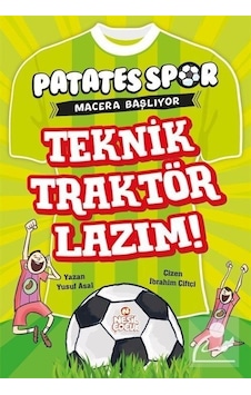 Teknik Traktör Lazım! Patates Spor Macera Başlıyor - Yusuf Asal - Nesil Çocuk Yayınları Teknik Traktör Lazım! Patates Spor Macera Başlıyor - Yusuf Asal - Nesil Çocuk Yayınları