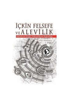 İçkin Felsefe ve Alevilik: Ahlaktan Etiğe - Aşkınlıktan İçkinliğe - Esat Korkmaz - Demos Yayınları İçkin Felsefe ve Alevilik: Ahlaktan Etiğe - Aşkınlıktan İçkinliğe - Esat Korkmaz - Demos Yayınları
