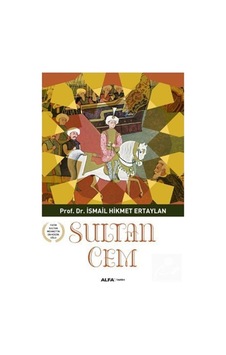 Sultan Cem - İsmail Hikmet Ertaylan - Alfa Yayıncılık Sultan Cem - İsmail Hikmet Ertaylan - Alfa Yayıncılık