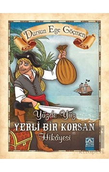 Yüzde Yüz Yerli Bir Korsan Hikayesi - Dursun Ege Göçmen - Altın Kitaplar