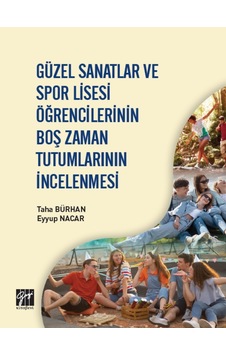 Güzel Sanatlar ve Spor Lisesi Öğrencilerinin Boş Zaman Tutumlarının İncelenmesi - Taha Bürhan, Eyyup Nacar Güzel Sanatlar ve Spor Lisesi Öğrencilerinin Boş Zaman Tutumlarının İncelenmesi - Taha Bürhan, Eyyup Nacar