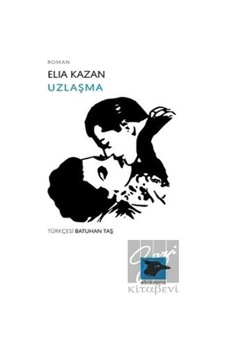 Uzlaşma - Elia Kazan - Alakarga Uzlaşma - Elia Kazan - Alakarga