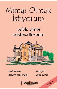 Mimar Olmak İstiyorum - Christina Llorente - Yeni İnsan Yayınevi