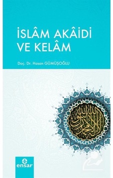 İslam Akaidi ve Kelam / Hasan Gümüşoğlu 9786057619082 İslam Akaidi ve Kelam / Hasan Gümüşoğlu 9786057619082