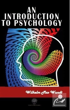 An Introduction to Psychology - Wilhelm Max Wundt - Platanus Publishing An Introduction to Psychology - Wilhelm Max Wundt - Platanus Publishing