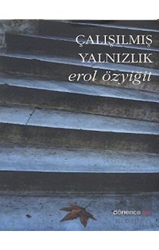 Çalışılmış Yalnızlık - Erol Özyiğit - Dönence Basım ve Yayın Hizmetleri Çalışılmış Yalnızlık - Erol Özyiğit - Dönence Basım ve Yayın Hizmetleri