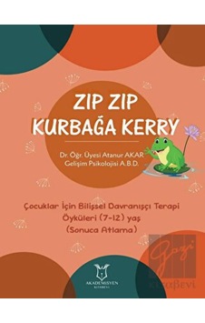 Zıp Zıp Kurbağa Kerry - Çocuklar İçin Bilişsel Davranışçı Terapi Öyküleri (7-12) Yaş (Sonuca Atlama) Akademisyen Kitabevi - Akademisyen Kitabevi Zıp Zıp Kurbağa Kerry - Çocuklar İçin Bilişsel Davranışçı Terapi Öyküleri (7-12) Yaş (Sonuca Atlama) Akademisyen Kitabevi - Akademisyen Kitabevi