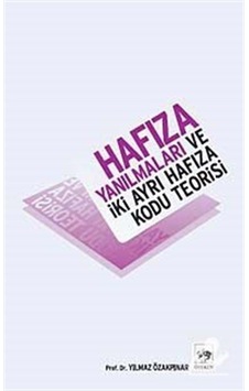 Hafıza Yanılmaları ve İki Ayrı Hafıza Kodu Teorisi - Yılmaz Özakpınar - Ötüken Neşriyat Hafıza Yanılmaları ve İki Ayrı Hafıza Kodu Teorisi - Yılmaz Özakpınar - Ötüken Neşriyat