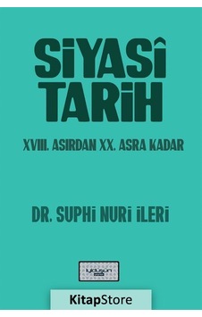 Siyasi Tarih - 18.Yüzyıldan 20.Asra Kadar - Suphi Nuri İleri - İyi Düşün Yayınları