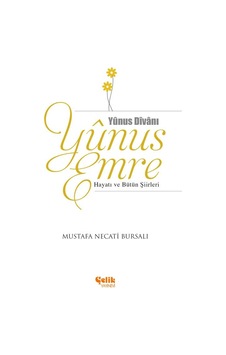 Yunus Emre Hayatı Ve Bütün Şiirleri - Mustafa Necati Bursalı Yunus Emre Hayatı Ve Bütün Şiirleri - Mustafa Necati Bursalı