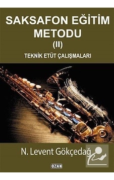 Saksafon Eğitim Metodu 2 - N. Levent Gökçedağ - Ozan Yayıncılık Saksafon Eğitim Metodu 2 - N. Levent Gökçedağ - Ozan Yayıncılık