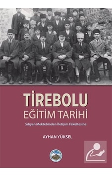 Tirebolu Eğitim Tarihi-Sıbyan Mektebinden İletişim Fakültesine - Ayhan Yüksel - Arı Sanat Yayınevi Tirebolu Eğitim Tarihi-Sıbyan Mektebinden İletişim Fakültesine - Ayhan Yüksel - Arı Sanat Yayınevi