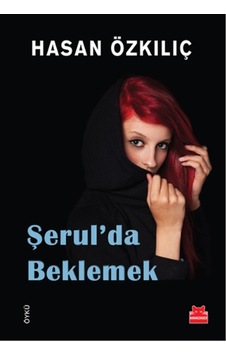 Şerul'da Beklemek - Hasan Özkılıç - Kırmızı Kedi