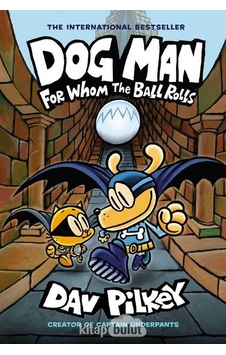 Dog Man: For Whom The Ball Rolls Dog Man 7 Dav Pilkey Schola