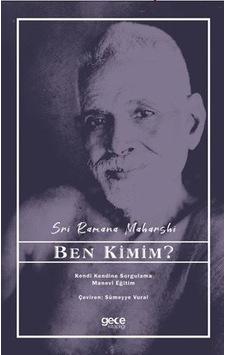 Ben Kimim? - Kendi Kendine Sorgulama Manevi Eğitim - Sri Ramana Maharshi - Gece Kitaplığı