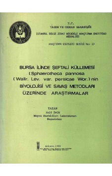Bursa İlinde Şeftali Küllenmesi Sphaerotheca Pannosa Wallr.lev.var.persicae Wor. 'nin Biyolojisi Ve Savaş Metodları Üzerinde Araştırmalar Bursa İlinde Şeftali Küllenmesi Sphaerotheca Pannosa Wallr.lev.var.persicae Wor. 'nin Biyolojisi Ve Savaş Metodları Üzerinde Araştırmalar