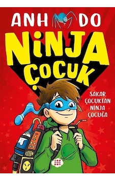 Ninja Çocuk 1 - Sakar Çocuktan Ninja Çocuğa - Anh Do - Dokuz Yayınları