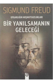 Bir Yanılsamanın Geleceği Uygarlığın Hoşnutsuzlukları Bir Yanılsamanın Geleceği Uygarlığın Hoşnutsuzlukları