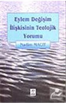 Eylem Değişim İlişkisinin Teolojik Yorumu - Nadim Macit - Etüt Eylem Değişim İlişkisinin Teolojik Yorumu - Nadim Macit - Etüt