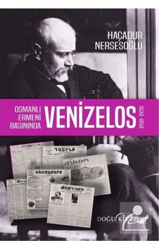 Osmanlı Ermeni Basınında Venizelos 1910 - 1920 - Haçadur Nersesoğlu - Doğu Kitabevi