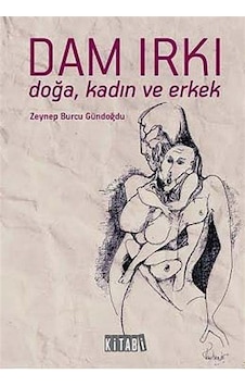 Dam Irkı - Zeynep Burcu Gündoğdu - Kitabi Yayınevi Dam Irkı - Zeynep Burcu Gündoğdu - Kitabi Yayınevi