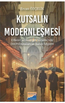 Kutsalın Modernleşmesi / Ercan Özçelik Kutsalın Modernleşmesi / Ercan Özçelik