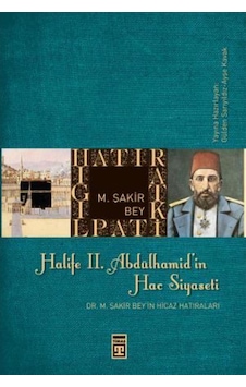 Halife II. Abdülhamit'in Hac Siyaseti- Timaş Yayınları Halife II. Abdülhamit'in Hac Siyaseti- Timaş Yayınları