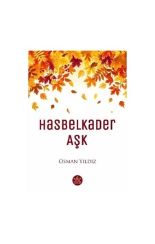 Hasbelkader Aşk - Osman Yıldız - Elpis Yayınları