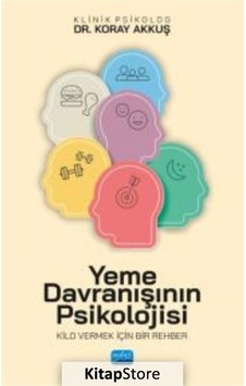 Yeme Davranışının Psikolojisi - Kilo Vermek İçin Bir Rehber - Koray Akkuş - Nobel Akademik Yayıncılık
