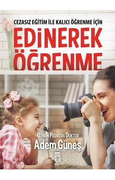 Edinerek Öğrenme Cazasız Eğitim ile Kalıcı Öğren - Adem Güneş -