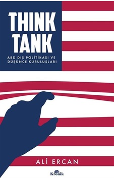 Think Tank & Abd Dış Politikası Ve Düşünce Kuruluşları / Ali E... Think Tank & Abd Dış Politikası Ve Düşünce Kuruluşları / Ali E...