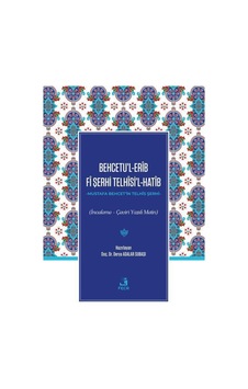 Behcetu'l-Erib Fi Şerhi Telhisi'l-Hatib - İnceleme-Çeviri Yazılı Metin- Fecr Yayınları Behcetu'l-Erib Fi Şerhi Telhisi'l-Hatib - İnceleme-Çeviri Yazılı Metin- Fecr Yayınları