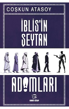 İblis'in Şeytan Adamları 2. Cilt / Coşkun Atasoy İblis'in Şeytan Adamları 2. Cilt / Coşkun Atasoy