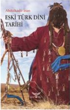 Eski Türk Dini Tarihi - Abdülkadir İnan - Altınordu Eski Türk Dini Tarihi - Abdülkadir İnan - Altınordu