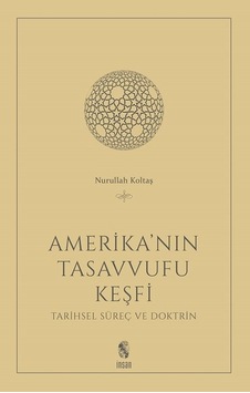 Amerika'nın Tasavvufu Keşfi - Nurullah Koltaş - İnsan Yayınları Amerika'nın Tasavvufu Keşfi - Nurullah Koltaş - İnsan Yayınları