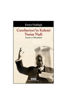 Cumhuriyet'in Kalemi Yunus Nadi - Yaşamı Ve Mücadelesi - Ybve-764530 Cumhuriyet'in Kalemi Yunus Nadi - Yaşamı Ve Mücadelesi - Ybve-764530