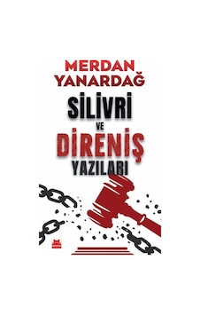 Silivri Ve Direniş Yazıları / Merdan Yanardağ Silivri Ve Direniş Yazıları / Merdan Yanardağ
