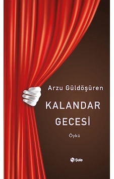 Kalandar Gecesi / Arzu Güldöşüren Kalandar Gecesi / Arzu Güldöşüren