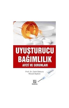 Uyuşturucu Bağımlılık Afeti ve Sorunları / Nevzat Bayhan