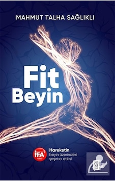 Fit Beyin & Hareketin Beyin Üzerindeki Şaşırtıcı Etkisi / Mahm... Fit Beyin & Hareketin Beyin Üzerindeki Şaşırtıcı Etkisi / Mahm...