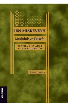 Mutluluk ve Felsefe - İbn Miskeveyh - Klasik Yayınları Mutluluk ve Felsefe - İbn Miskeveyh - Klasik Yayınları
