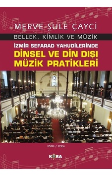 İzmir Sefarad Yahudilerinde Dinsel Ve Din Dışı Müzik Pratikler...